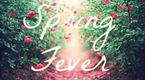 Spring fever