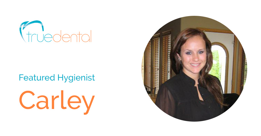 Hygienist, Carley | True Dental